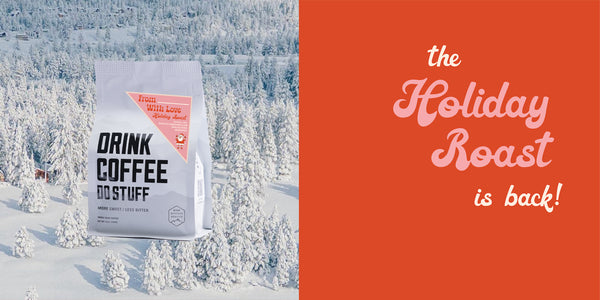 Coffee package with snowy landscape and 'the Holiday Roast is back!' text on an orange background